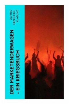 Der Marketenderwagen - Ein Kriegsbuch - Henschke, Alfred;Klabund