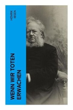 Wenn wir Toten erwachen - Ibsen, Henrik