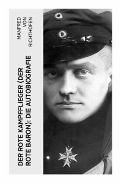 Der rote Kampfflieger (Der Rote Baron): Die Autobiografie - Richthofen, Manfred von