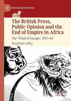 The British Press, Public Opinion and the End of Empire in Africa - Coffey, Rosalind