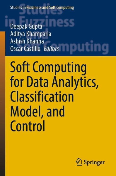 Soft Computing for Data Analytics, Classification Model, and Control Soft Computing for Data Analytics, Classification Model, and Control