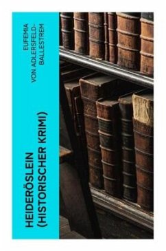 Heideröslein (Historischer Krimi) - Adlersfeld-Ballestrem, Eufemia von