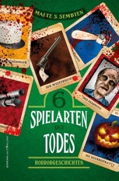 Cover Sechs Spielarten des Todes - Sechs Horrorgeschichten