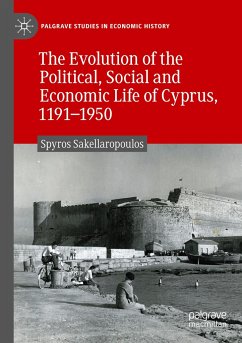 The Evolution of the Political, Social and Economic Life of Cyprus, 1191-1950 - Sakellaropoulos, Spyros