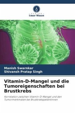 Vitamin-D-Mangel und die Tumoreigenschaften bei Brustkrebs - swarnkar, Manish;Singh, Shivansh Pratap