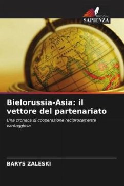 Bielorussia-Asia: il vettore del partenariato - ZALESKI, BARYS