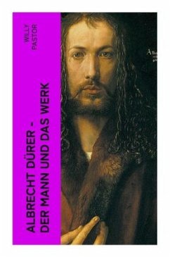 Albrecht Dürer - Der Mann und das Werk - Pastor, Willy