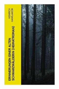 Erinnerungen einer alten Schwarzwälderin (Heimatroman) - Hansjakob, Heinrich