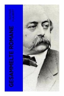 Gesammelte Romane - Flaubert, Gustave