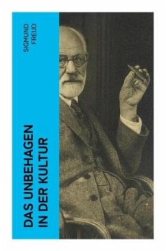 Das Unbehagen in der Kultur - Freud, Sigmund