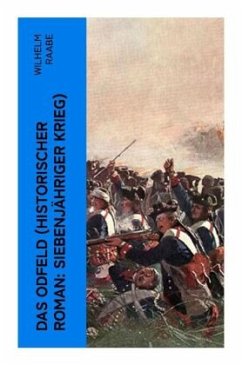 Das Odfeld (Historischer Roman: Siebenjähriger Krieg) - Raabe, Wilhelm