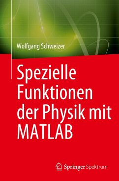 Spezielle Funktionen der Physik mit MATLAB - Schweizer, Wolfgang