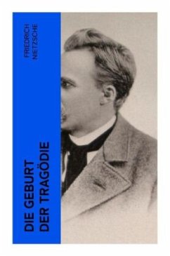 Die Geburt der Tragödie - Nietzsche, Friedrich