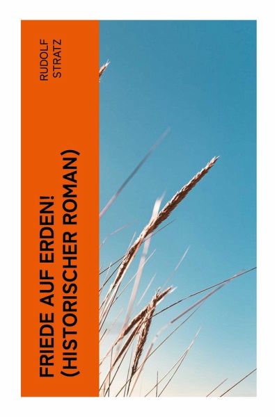 Friede auf Erden! (Historischer Roman) Friede auf Erden! (Historischer Roman)