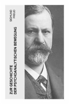 Zur Geschichte der psychoanalytischen Bewegung - Freud, Sigmund