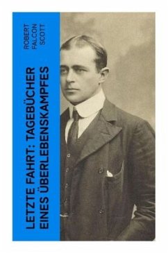 Letzte Fahrt: Tagebücher eines Überlebenskampfes - Scott, Robert Falcon