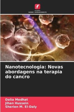 Nanotecnologia: Novas abordagens na terapia do cancro - Medhat, Dalia;Hussein, Jihan;El-Daly, Sherien M.