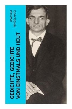 Gedichte, Gedichte von Einstmals und Heut - Ringelnatz, Joachim