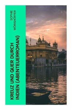 Kreuz und quer durch Indien (Abenteuerroman) - Wörishöffer, Sophie