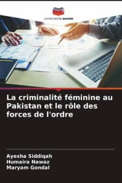 La criminalité féminine au Pakistan et le rôle des forces de l'ordre - Siddiqah, Ayesha;Nawaz, Humaira;Gondal, Maryam