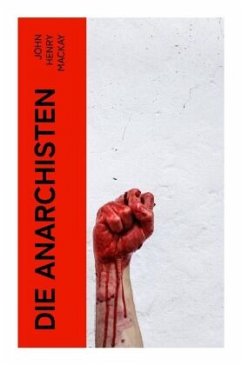 Die Anarchisten - Mackay, John Henry