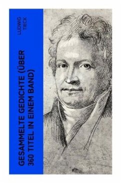 Gesammelte Gedichte (Über 360 Titel in einem Band) - Tieck, Ludwig