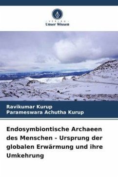 Endosymbiontische Archaeen des Menschen - Ursprung der globalen Erwärmung und ihre Umkehrung - Kurup, Ravikumar;Achutha Kurup, Parameswara