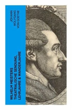 Wilhelm Meisters theatralische Sendung, Lehrjahre & Wanderjahre - Goethe, Johann Wolfgang von