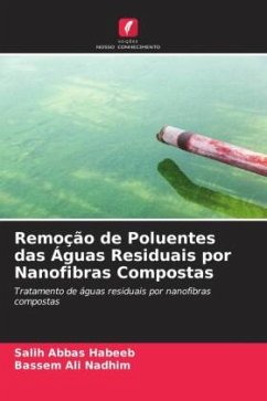 Remoção de Poluentes das Águas Residuais por Nanofibras Compostas - Habeeb, Salih Abbas;Nadhim, Bassem Ali