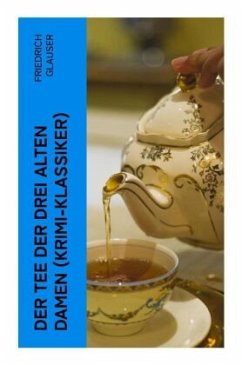 Der Tee der drei alten Damen (Krimi-Klassiker) - Glauser, Friedrich
