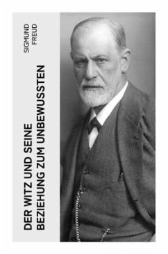 Der Witz und seine Beziehung zum Unbewußten - Freud, Sigmund