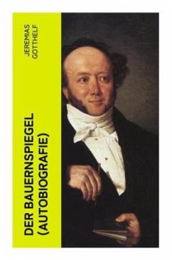 Der Bauernspiegel (Autobiografie) - Gotthelf, Jeremias
