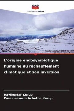 L'origine endosymbiotique humaine du réchauffement climatique et son inversion - Kurup, Ravikumar;Achutha Kurup, Parameswara