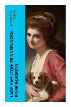 Lady Hamilton: Erinnerungen einer Favoritin - Dumas, Alexandre