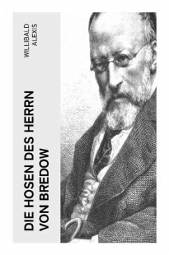 Die Hosen des Herrn von Bredow - Alexis, Willibald Die Hosen des Herrn von Bredow - Alexis, Willibald