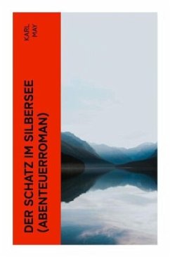 Der Schatz im Silbersee (Abenteuerroman) - May, Karl