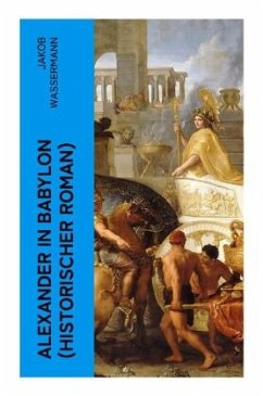 Alexander in Babylon (Historischer Roman) - Wassermann, Jakob