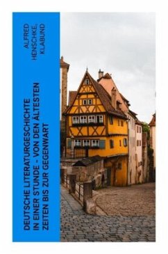 Deutsche Literaturgeschichte in einer Stunde - Von den ältesten Zeiten bis zur Gegenwart - Henschke, Alfred;Klabund