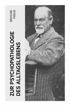 Zur Psychopathologie des Alltagslebens - Freud, Sigmund