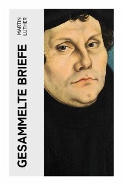 Gesammelte Briefe - Luther, Martin