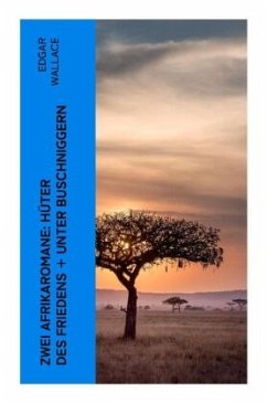 Zwei Afrikaromane: Hüter des Friedens + Unter Buschniggern - Wallace, Edgar
