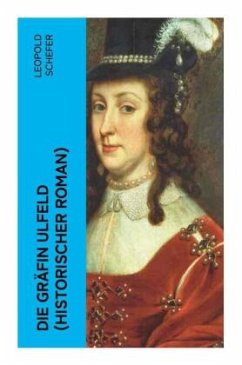 Die Gräfin Ulfeld (Historischer Roman) - Schefer, Leopold