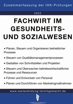 Fachwirt im Gesundheits- und Sozialwesen - Zusammenfassung der IHK-Prüfungen - Weiterbildung Leichtgemacht