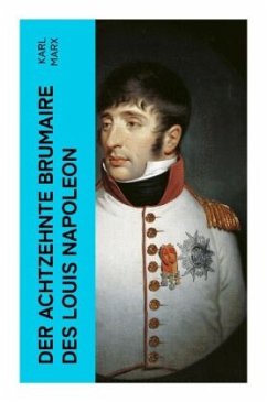 Der achtzehnte Brumaire des Louis Napoleon - Marx, Karl