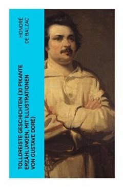 Tolldreiste Geschichten (30 pikante Erzählungen, mit Illustrationen von Gustave Doré) - Balzac, Honoré de