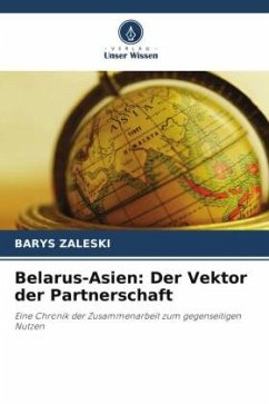 Belarus-Asien: Der Vektor der Partnerschaft - ZALESKI, BARYS