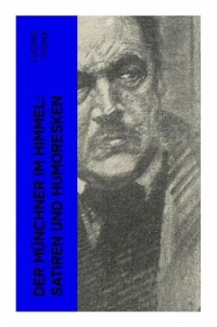 Der Münchner im Himmel: Satiren und Humoresken - Thoma, Ludwig