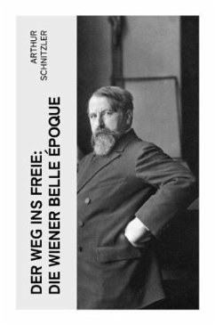 Der Weg ins Freie: Die Wiener Belle Époque - Schnitzler, Arthur