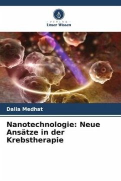 Nanotechnologie: Neue Ansätze in der Krebstherapie - Medhat, Dalia;Hussein, Jihan;El-Daly, Sherien M.