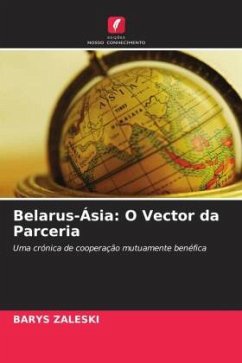 Belarus-Ásia: O Vector da Parceria - ZALESKI, BARYS